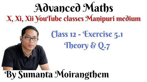 Ex-5.1 (Theory & Q.7) || Continuity & Differentiability (in Manipuri) || Class 12