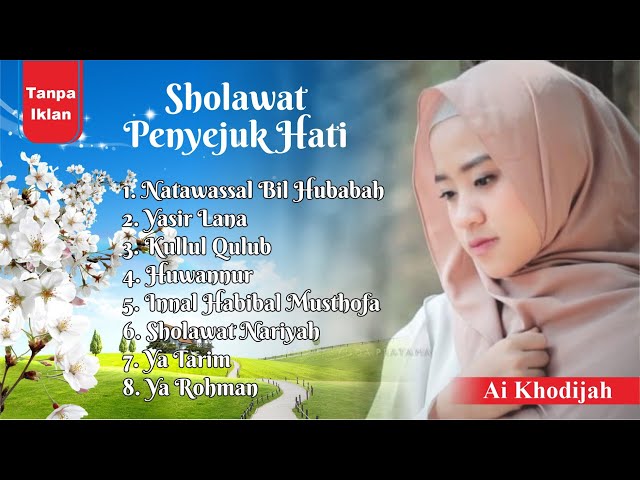 Kumpulan Sholawat Viral TikTok penyejuk hati tanpa iklan - Cover Ai Khodijah class=