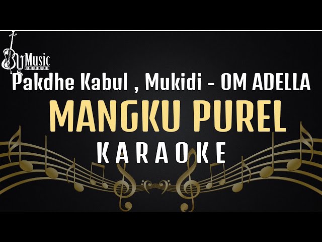 MANGKU PUREL - Pakdhe Kabul , Mukidi - OM ADELLA [Karaoke] Versi Live class=