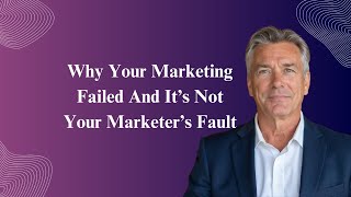 Why Your Digital Marketing Failed—and It’s Not the Marketer’s Fault