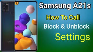 Samsung Galaxy A21s Call block & Unblock Settings, How To Block in Samsung Galaxy A21s