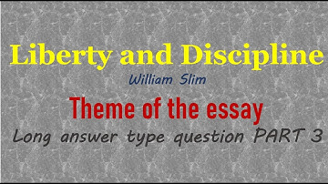 Liberty and Discipline class 11 theme of essay questions answers  william slim XI plus 1 plus one +1