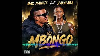 GAZ MAWETE_-_FEAT ZAKALARA_MBONGO_( audio)