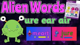 ALIEN WORDS PHASE 3 BASICS 3 Group 7: URE EAR AIR 👽 PHONIC SCREEN PRACTISE 💚 Miss Ellis #alienwords