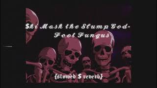 $ki Mask the Slump God- Foot Fungus [slowed $ reverb]