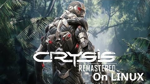 Crysis Remastered - Linux - Proton Experimental.