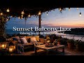 Sunset Serenity Balcony Jazz 🌅 Cozy Lights &amp; Relaxing Jazz by the River for Unwind
