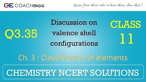 Classification of Elements Q3.35 Chapter 3 CHEMISTRY NCERT Solutions Class 11