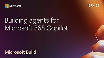 Building agents for Microsoft 365 Copilot | BRK165