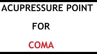Acupressure Point for Coma