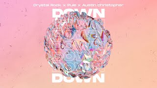 Crystal Rock, Pule & Austin Christopher - Down (Official Audio)