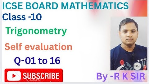 Icse board maths class -10 | chapter -16 trigonometry self evaluation Q-01 to 16 from op malhotra 