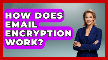 How Does Email Encryption Work? - Learn As An Adult