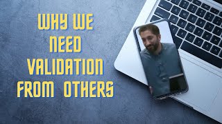 Why Do We Need Validation From Others ------ Ustadh Nouman Ali Khan