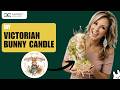 Victorian Bunny Candle DIY | European Excellency 🕯️