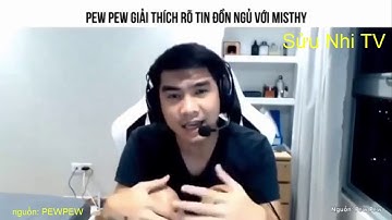 PewPew Giải Thích Tin Đồn Ngủ Chung Với Misthy - Lý Do Misthy Khóc Trên Stream Là Gì ??