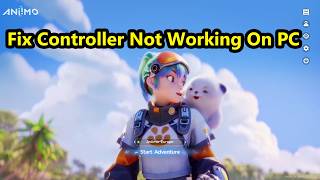 Fix Controller/Gamepad Not Working In Aniimo On PC
