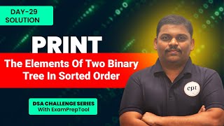 Print Two BT'S in Sorted Order | Day -29 Coding Challenge Solution | Code with ExamPreptool