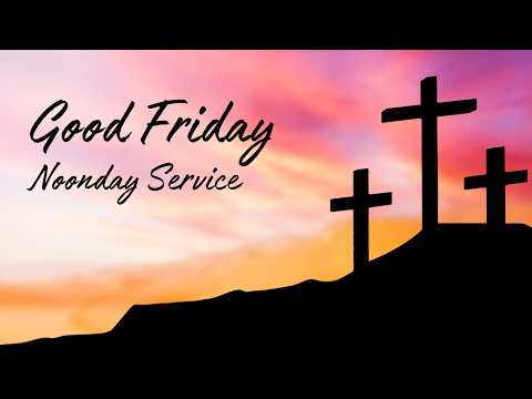 Good Friday - Noonday Service, April 3, 2026