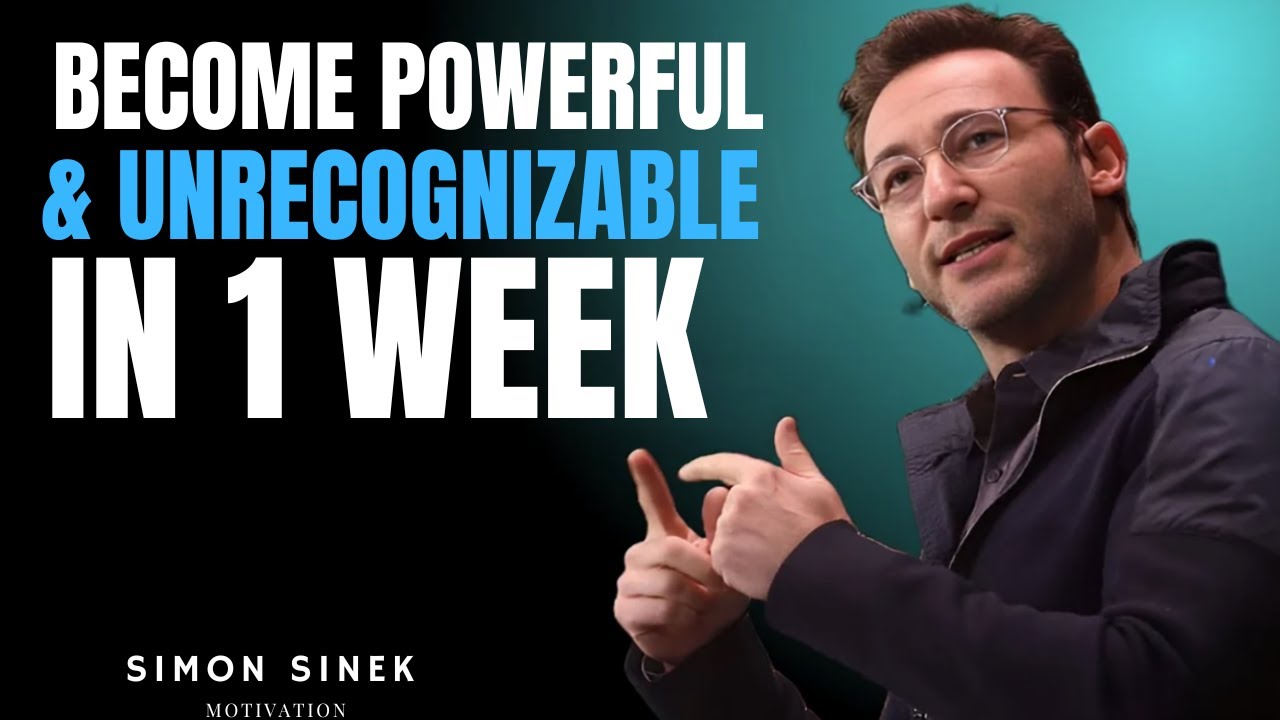BECOME POWERFUL & UNRECOGNIZABLE IN 1 WEEK – MOTIVATIONAL SPEECH | SIMON SINEK
