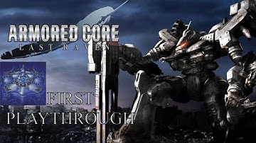 【 Armored Core Last Raven 】 AC Expert Plays For the First Time The Only AC That Has Never Played