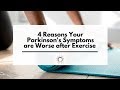 4 Reasons Your Parkinson's Symptoms are Worse after Exercise