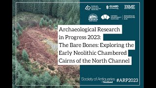 The Bare Bones: Exploring the Early Neolithic Chambered Cairns of the North Channel | ARP 2023