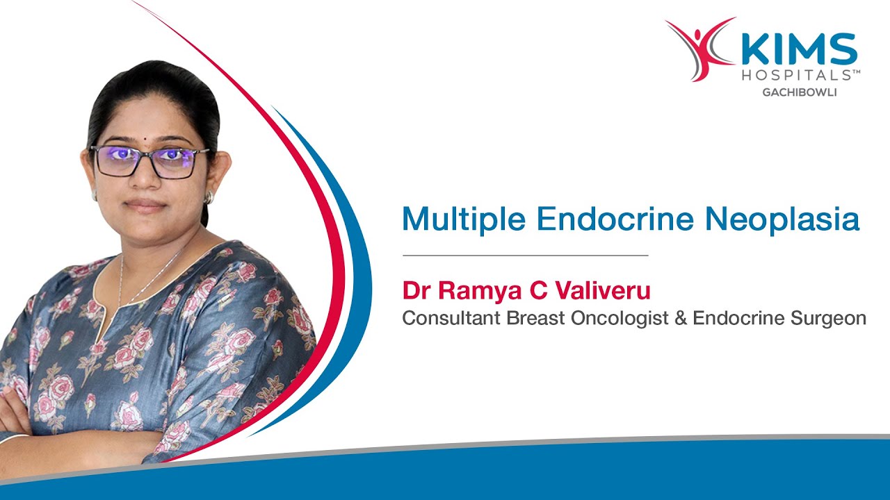 What is Multiple Endocrine Neoplasia? | Best Endocrine Surgeon in Hyd | KIMS Hospitals, Gachibowli