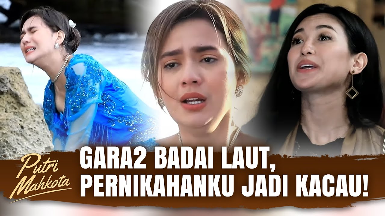 Pernikahan Gagal, Akibat Diserang Badaii!!! | Putri Mahkota Eps 1 FULL