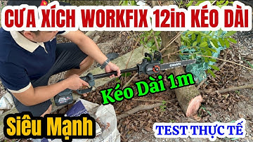 🔴🔴🔴 SIÊU MẠNH CÔNG XUẤT 1200W - MÁY CƯA XÍCH WORKFIX 12in KÉO DÀI - PHIÊN BẢN ĐẶC BIỆT