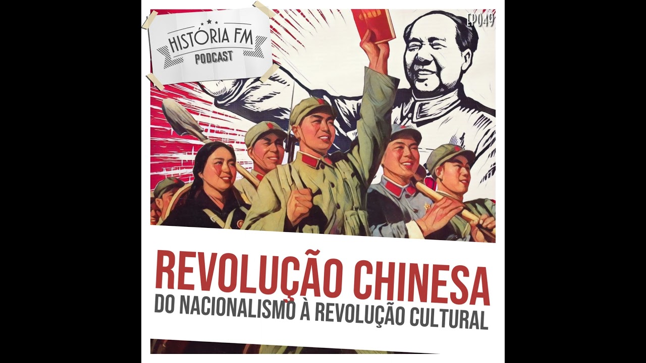 049 Revolução Chinesa: do nacionalismo à Revolução Cultural