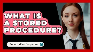 What Is A Stored Procedure? - SecurityFirstCorp.com