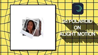 3d POLAROID ON ALIGHT MOTION // Brentaxel.am Tuts #5 screenshot 4
