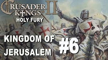 Crusader Kings II Holy Fury - Kingdom of Jerusalem #6