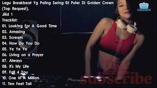 Lagu Breakbeat Yg Paling Sering Di Puter Di Golden Crown (Top Request) DJ Nonstop Mix, Jilid 1