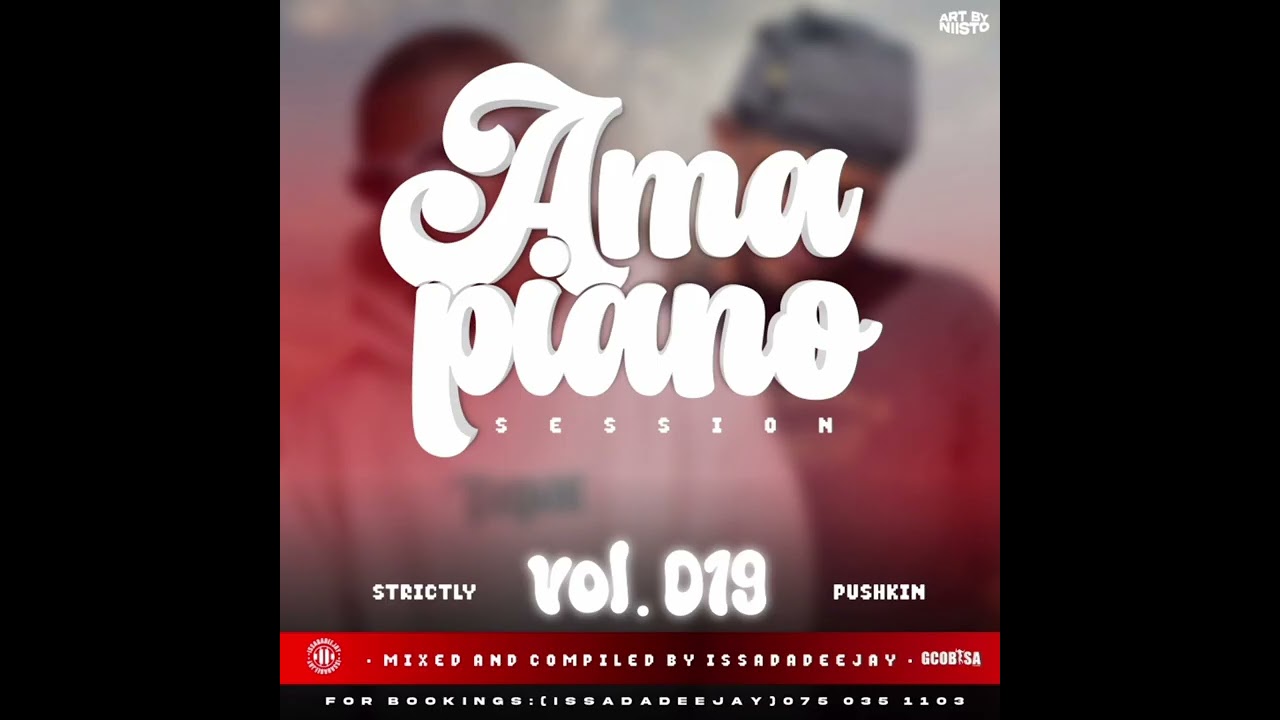 AmapianoSession Vol 19 (Strictly Pushkin) Mixed & Compiled By IssaDaDeejay 