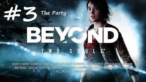 Beyond Two Souls Walkthrough: Part 03 - The Party (720p HD) - Sony PS3