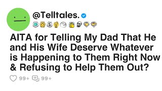Aita for Telling My Dad That He and His Wife Deserve Whatever is Happening to Them Right Now and...