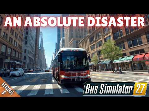 AN ABSOLUTE DISASTER - Bus Simulator 27 - Episode 8