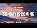 Phil Wickham - Sunday Is Coming (Lyrics)