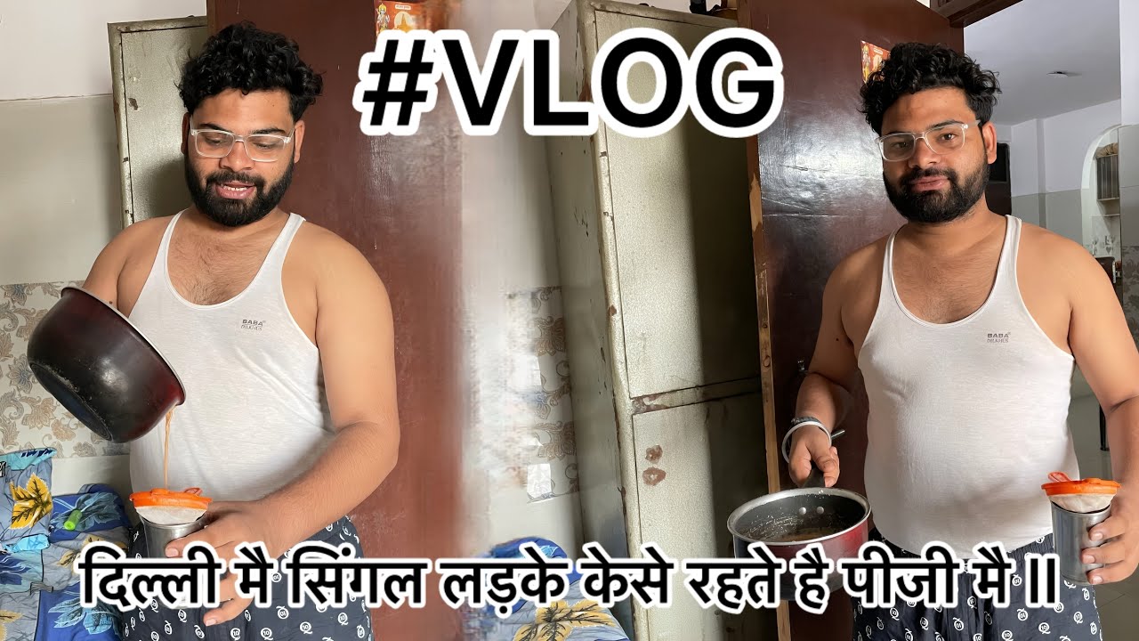 सिंगल लड़के दिल्ली में पीजी मैं केसे रहते है देख लो वीडियो मै ll By ...