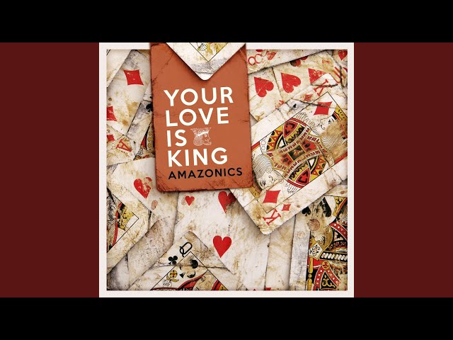 Amazonics - Your Love is King