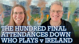 The CRICKETher Weekly – Episode 334: Hundred Final; Attendances Down; Overseas Up; Squad v Ireland