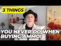 Dont ever do these 3 things when buying ammo