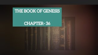 Holy Bible in Audio, Book of Genesis Chapter (36:1-43)