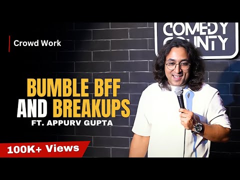 Bumble BFF And Breakups | Stand-Up Comedy by Appurv Gupta Aka GuptaJi
