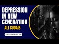 Depression in new generation  ali sudais