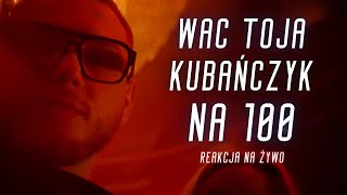 Wac Toja x Kubańczyk 'Na 100' | REAKCJA NA ŻYWO 🔴