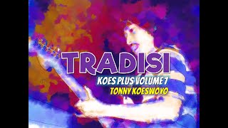 TRADISI| Koes Plus Volume 7| Deklarasi Tonny Koeswoyo sebagai musisi