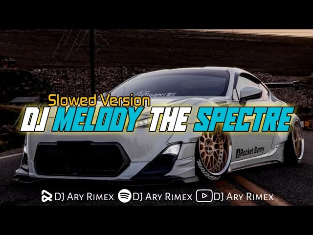 DJ Melody The Spectre [ Slowed Version ] Viral Tiktok class=